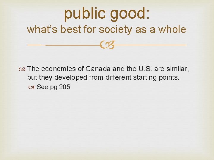 public good: what’s best for society as a whole The economies of Canada and