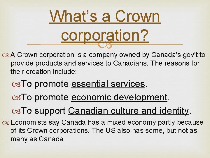 What’s a Crown corporation? A Crown corporation is a company owned by Canada’s gov’t