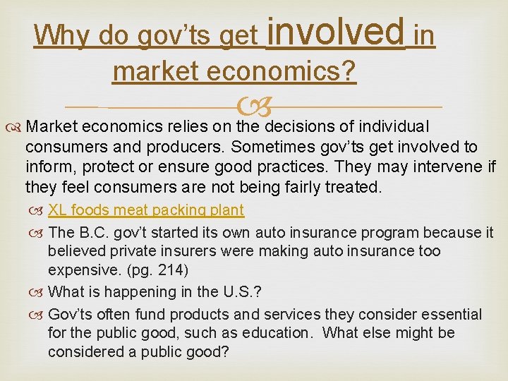 Why do gov’ts get involved in market economics? Market economics relies on the decisions