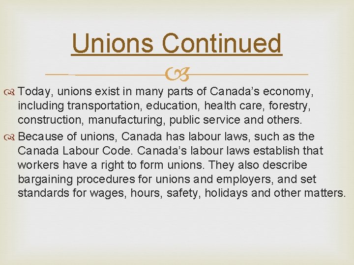 Unions Continued Today, unions exist in many parts of Canada’s economy, including transportation, education,