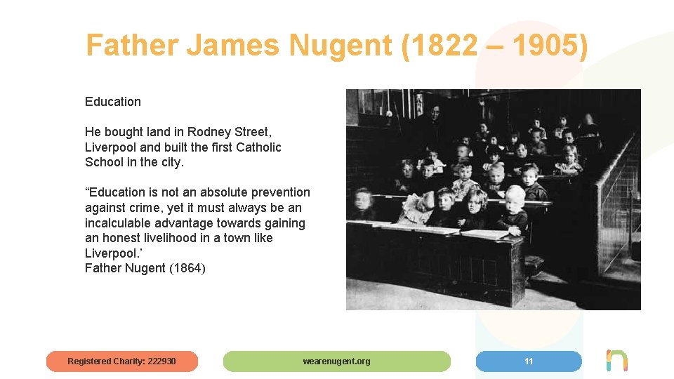Father James Nugent (1822 – 1905) Education He bought land in Rodney Street, Liverpool