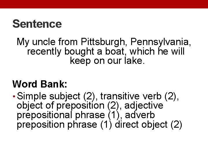Sentence My uncle from Pittsburgh, Pennsylvania, recently bought a boat, which he will keep