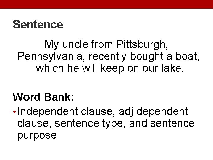 Sentence My uncle from Pittsburgh, Pennsylvania, recently bought a boat, which he will keep