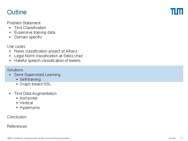 Outline Problem Statement § Text Classification § Expensive training data § Domain specific Use Outline Problem Statement § Text Classification § Expensive training data § Domain specific Use