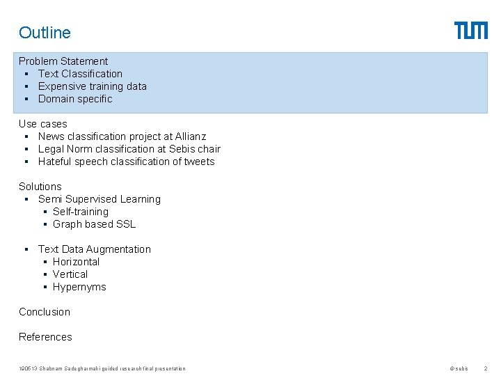 Outline Problem Statement § Text Classification § Expensive training data § Domain specific Use Outline Problem Statement § Text Classification § Expensive training data § Domain specific Use