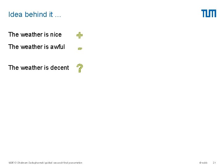 Idea behind it … The weather is awful + - The weather is decent Idea behind it … The weather is awful + - The weather is decent