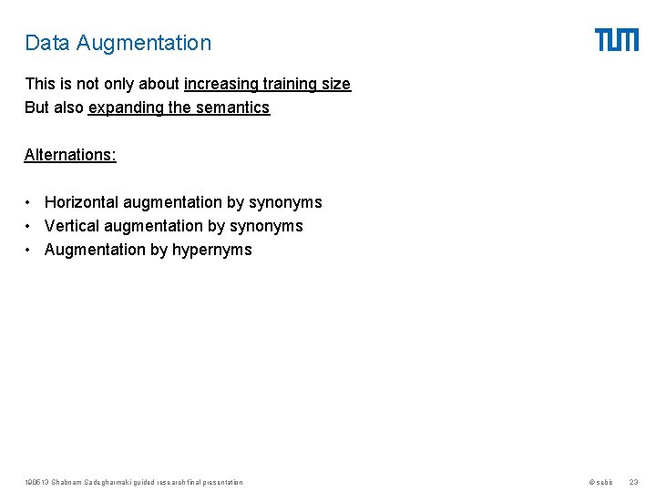 Data Augmentation This is not only about increasing training size But also expanding the Data Augmentation This is not only about increasing training size But also expanding the