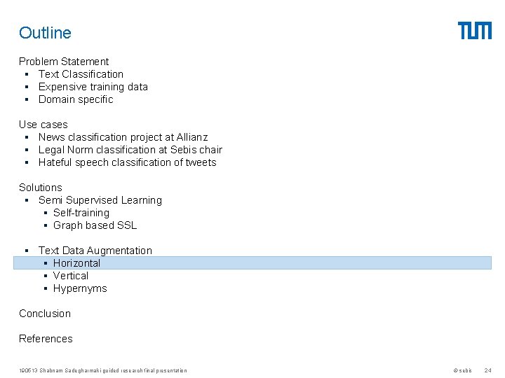 Outline Problem Statement § Text Classification § Expensive training data § Domain specific Use Outline Problem Statement § Text Classification § Expensive training data § Domain specific Use