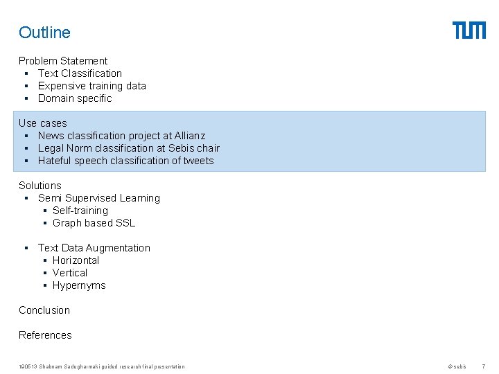 Outline Problem Statement § Text Classification § Expensive training data § Domain specific Use Outline Problem Statement § Text Classification § Expensive training data § Domain specific Use