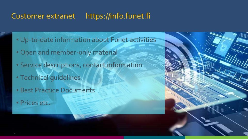 Customer extranet https: //info. funet. fi • Up-to-date information about Funet activities • Open