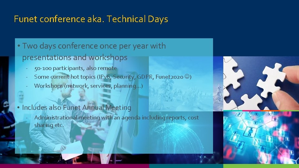 Funet conference aka. Technical Days • Two days conference once per year with presentations