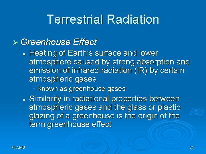 Terrestrial Radiation Ø Greenhouse Effect l Heating of Earth’s surface and lower atmosphere caused