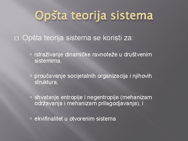 Opšta teorija sistema � Opšta teorija sistema se koristi za: istraživanje dinamičke ravnoteže u
