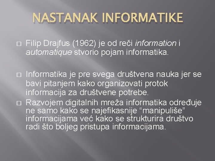 NASTANAK INFORMATIKE � Filip Drajfus (1962) je od reči information i automatique stvorio pojam
