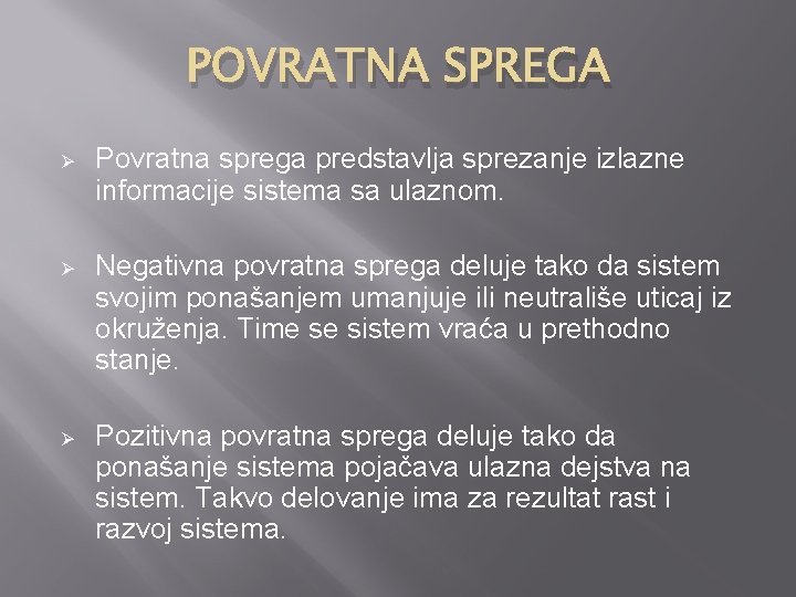 POVRATNA SPREGA Ø Povratna sprega predstavlja sprezanje izlazne informacije sistema sa ulaznom. Ø Negativna
