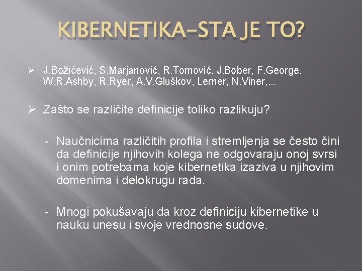 KIBERNETIKA-STA JE TO? Ø J. Božićević, S. Marjanović, R. Tomović, J. Bober, F. George,