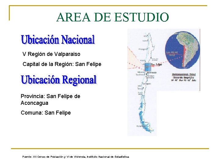 AREA DE ESTUDIO V Región de Valparaiso Capital de la Región: San Felipe Provincia: