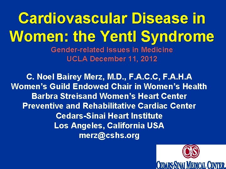 Cardiovascular Disease in Women: the Yentl Syndrome Gender-related Issues in Medicine UCLA December 11,