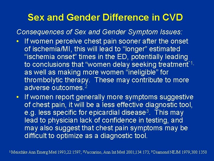 Sex and Gender Difference in CVD Consequences of Sex and Gender Symptom Issues: •