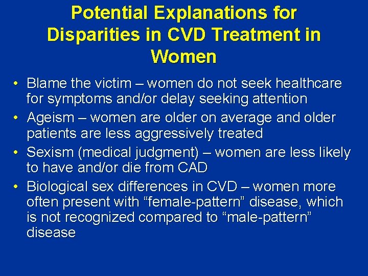 Potential Explanations for Disparities in CVD Treatment in Women • Blame the victim – Potential Explanations for Disparities in CVD Treatment in Women • Blame the victim –