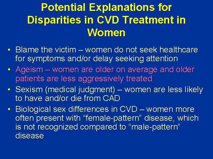 Potential Explanations for Disparities in CVD Treatment in Women • Blame the victim –