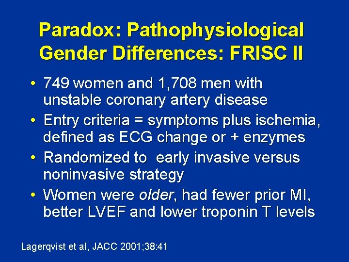 Paradox: Pathophysiological Gender Differences: FRISC II • 749 women and 1, 708 men with