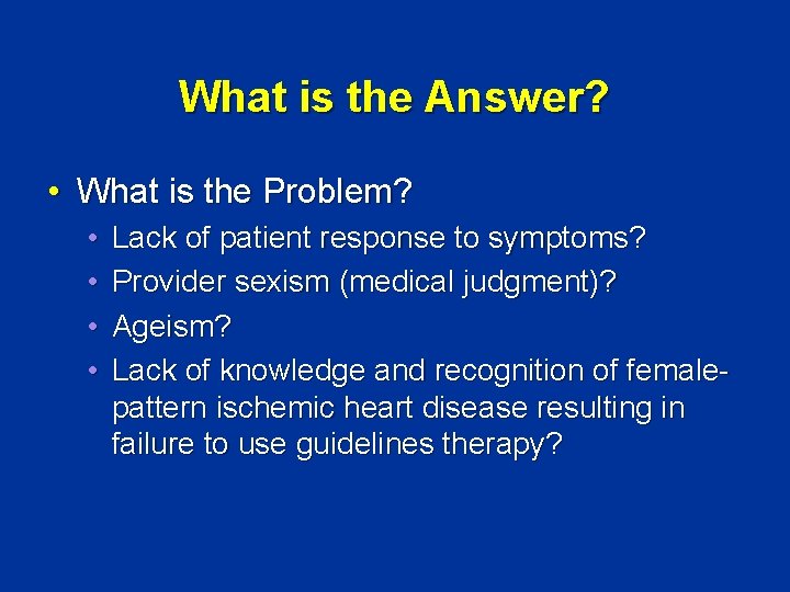 What is the Answer? • What is the Problem? • • Lack of patient