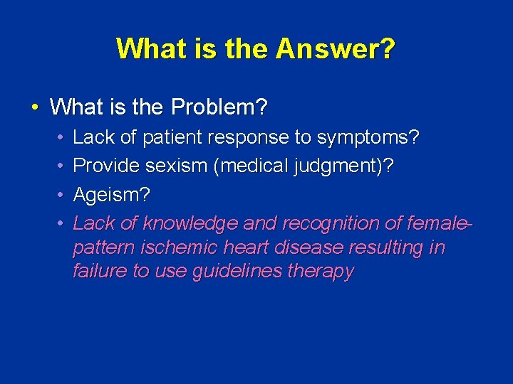 What is the Answer? • What is the Problem? • • Lack of patient