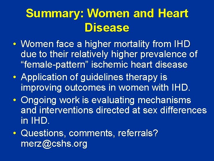 Summary: Women and Heart Disease • Women face a higher mortality from IHD due