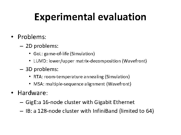 Experimental evaluation • Problems: – 2 D problems: • Go. L: game-of-life (Simulation) •