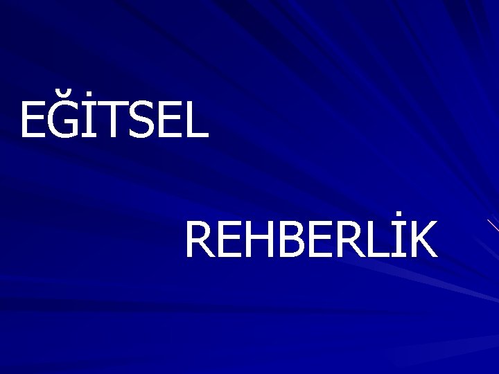 EĞİTSEL REHBERLİK 