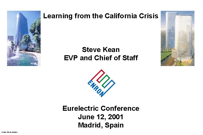 Learning from the California Crisis Steve Kean EVP and Chief of Staff Eurelectric Conference