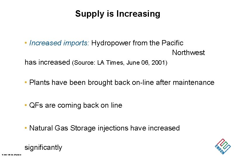 Supply is Increasing • Increased imports: Hydropower from the Pacific Northwest has increased (Source: