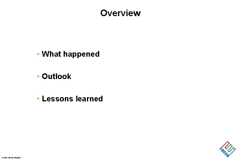 Overview • What happened • Outlook • Lessons learned © 2001 UB-SK-SPAIN-2 