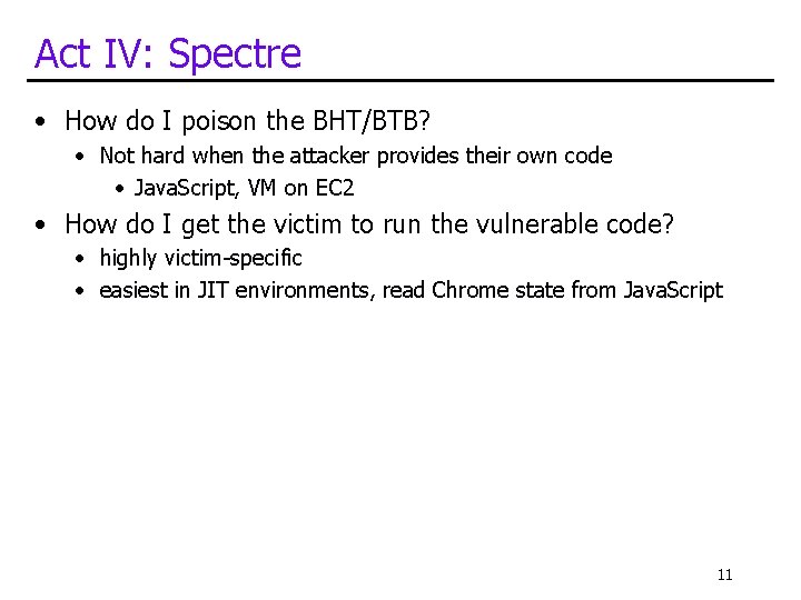 Act IV: Spectre • How do I poison the BHT/BTB? • Not hard when