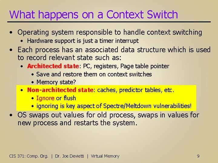 What happens on a Context Switch • Operating system responsible to handle context switching