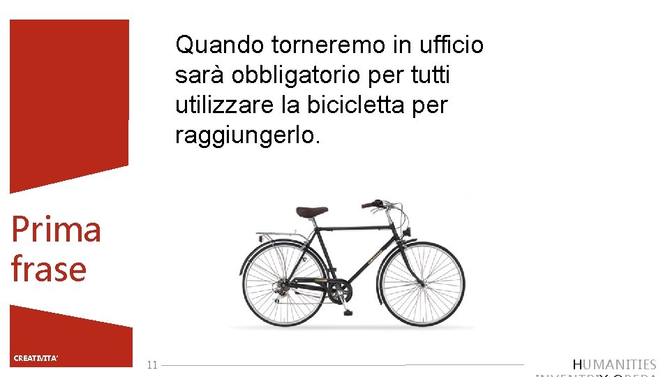 Quando torneremo in ufficio sarà obbligatorio per tutti utilizzare la bicicletta per raggiungerlo. Prima