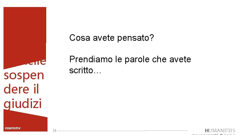 Cosa avete pensato? Difficile sospen dere il giudizi o TITOLO PRESENTAZIONE CREATIVITA’ Prendiamo le