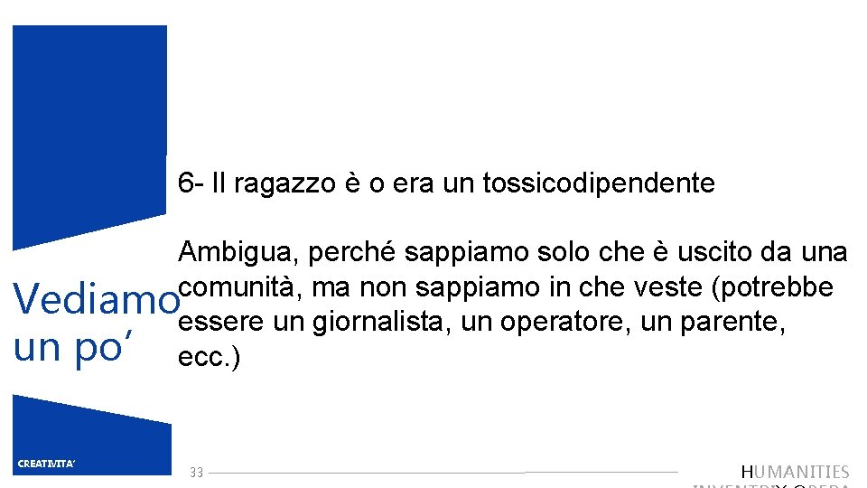 6 - Il ragazzo è o era un tossicodipendente Ambigua, perché sappiamo solo che