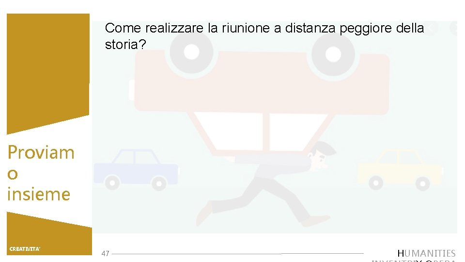 Come realizzare la riunione a distanza peggiore della storia? Proviam o insieme TITOLO PRESENTAZIONE