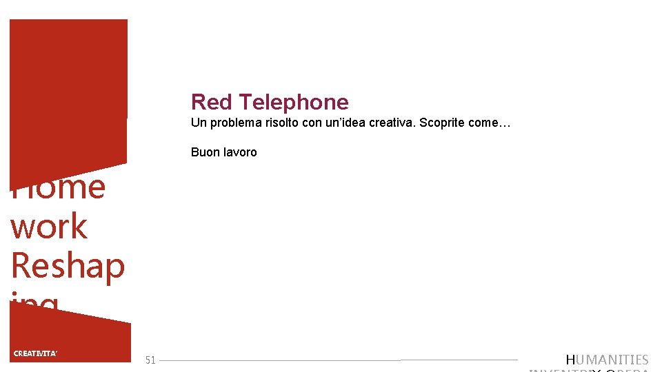 Red Telephone Un problema risolto con un’idea creativa. Scoprite come… Buon lavoro Home work