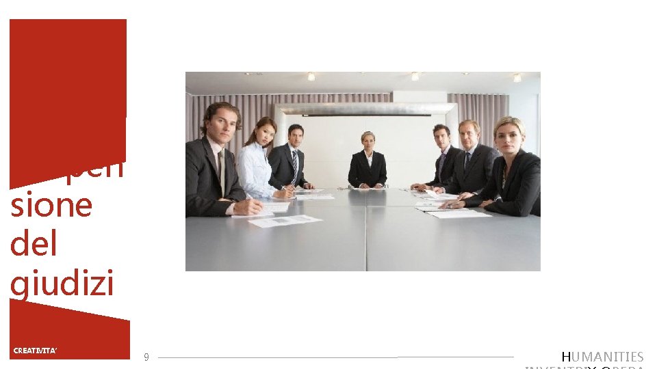 Sospen sione del giudizi o TITOLO PRESENTAZIONE CREATIVITA’ 9 HUMANITIES 