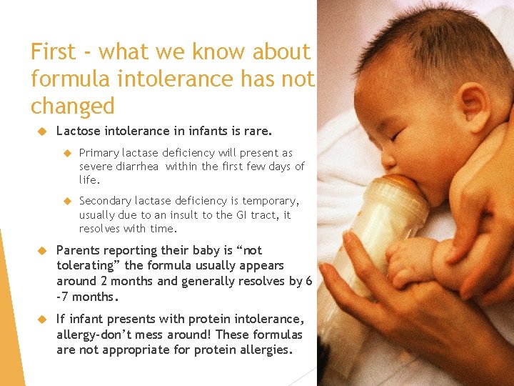 First - what we know about formula intolerance has not changed Lactose intolerance in
