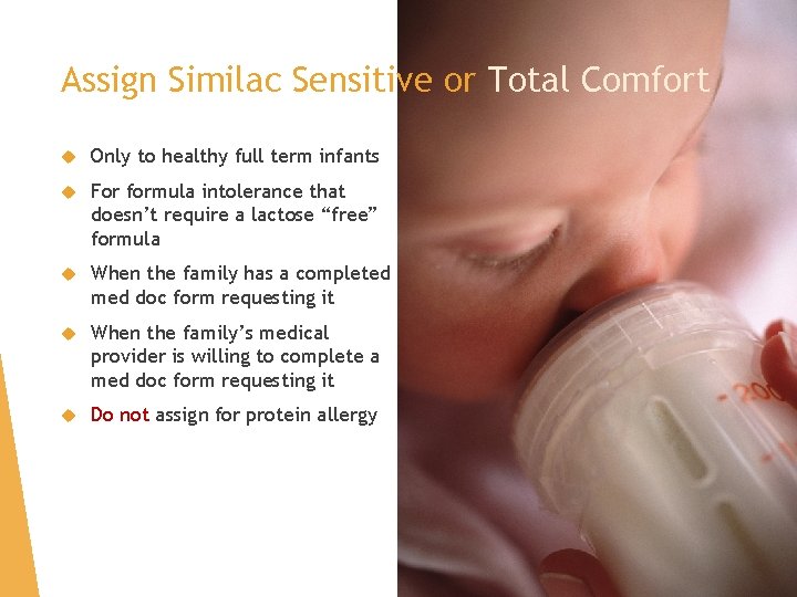 Assign Similac Sensitive or Total Comfort Only to healthy full term infants For formula