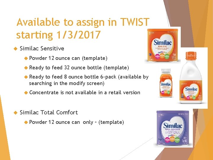 Available to assign in TWIST starting 1/3/2017 Similac Sensitive Powder Ready 12 ounce can