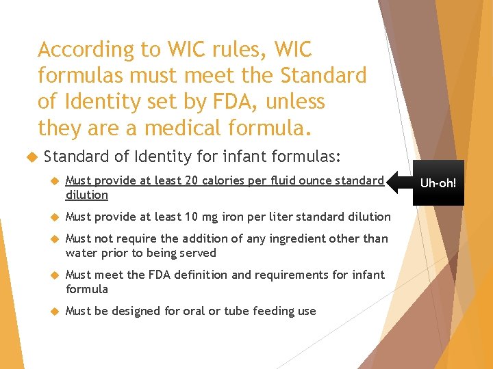 According to WIC rules, WIC formulas must meet the Standard of Identity set by