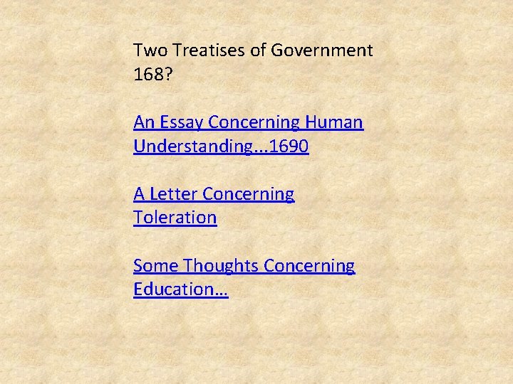 Two Treatises of Government 168? An Essay Concerning Human Understanding. . . 1690 A