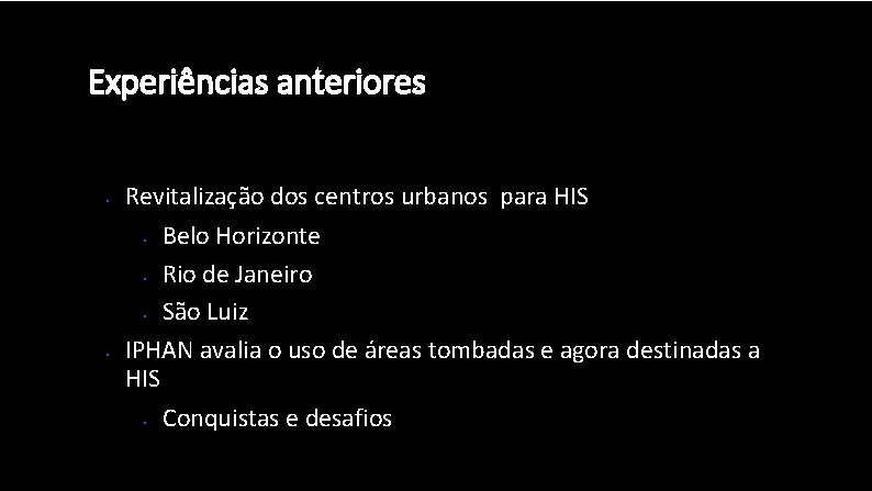 Experiências anteriores • Revitalização dos centros urbanos para HIS Belo Horizonte • Rio de