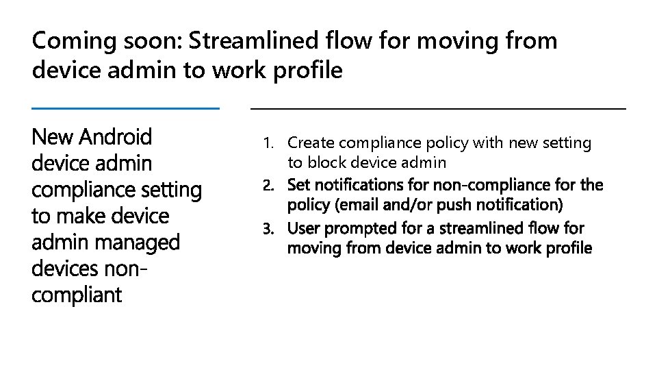 Coming soon: Streamlined flow for moving from device admin to work profile 1. Create