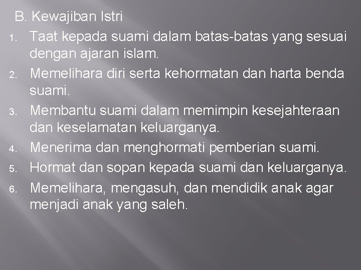 B. Kewajiban Istri 1. Taat kepada suami dalam batas-batas yang sesuai dengan ajaran islam.